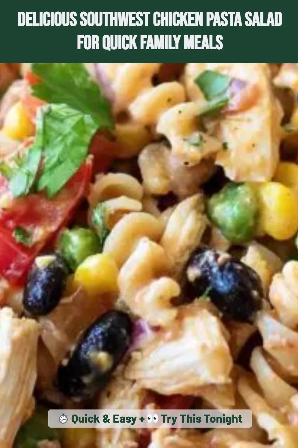 Delicious Southwest Chicken Pasta Salad for Quick Family Meals