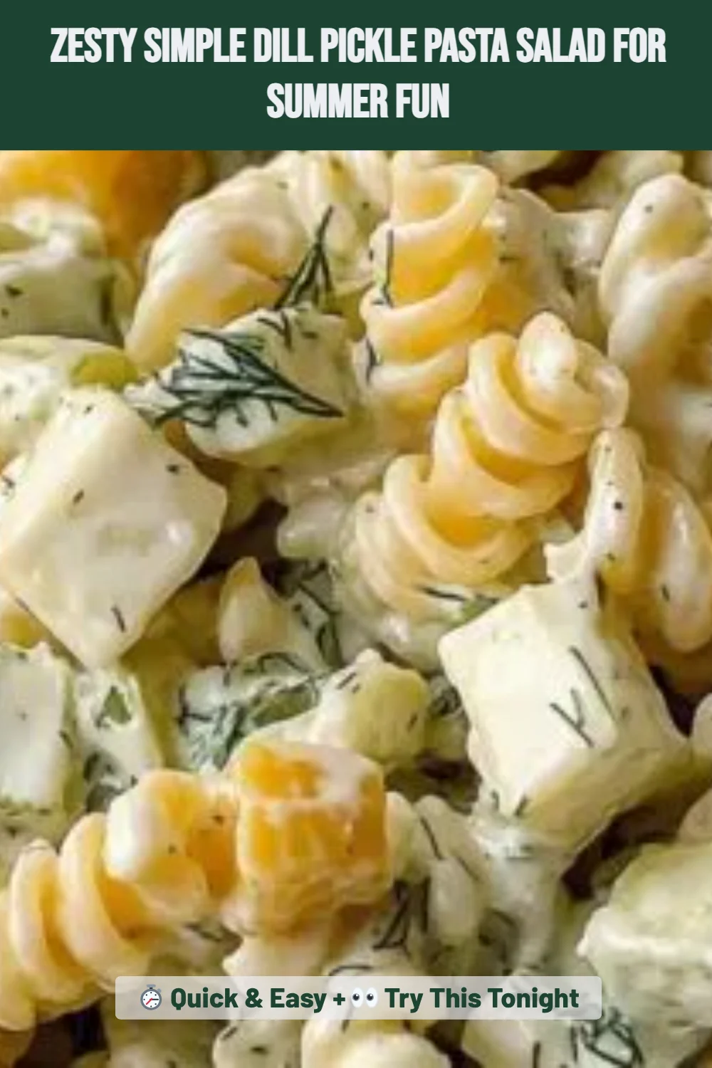 Zesty Simple Dill Pickle Pasta Salad for Summer Fun